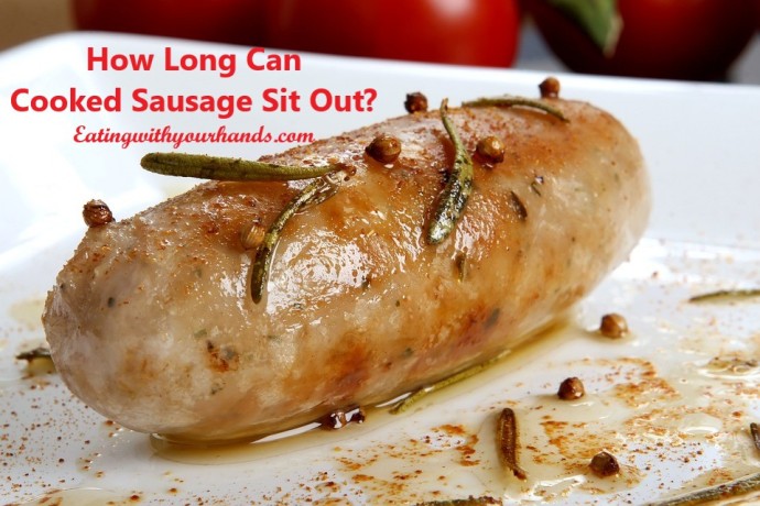 how-long-can-cooked-sausage-sit-out