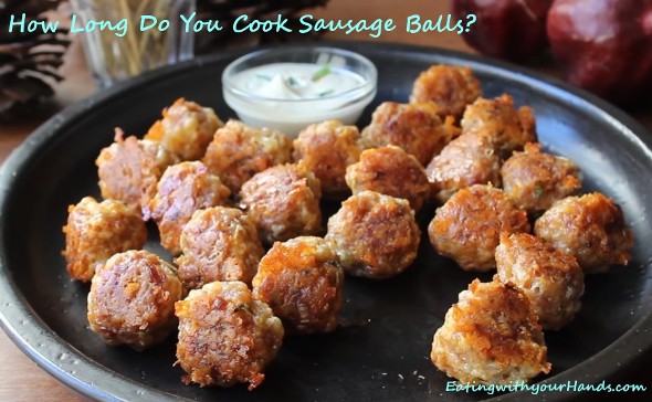how-long-do-you-cook-sausage-balls