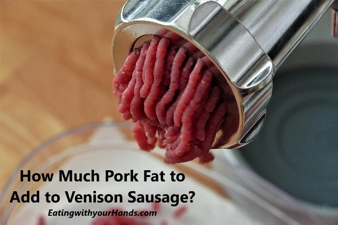 how-much-pork-fat-to-add-to-venison-sausage