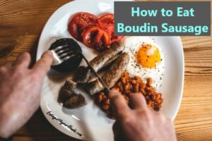 How To Eat Boudin Sausage The Ultimate Guide For Cajun Food Lovers